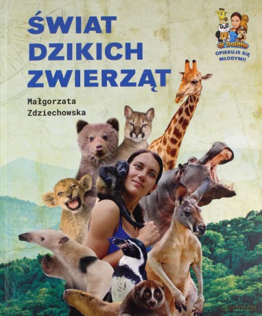 Świat dzikich zwierząt - Małgorzata Zdziechowska [KSIĄŻKA]
