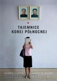 Tajemnice Korei Północnej - Daniel Tuor, James Pearson [KSIĄŻKA]