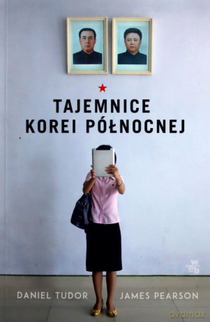 Tajemnice Korei Północnej - Daniel Tuor, James Pearson [KSIĄŻKA]