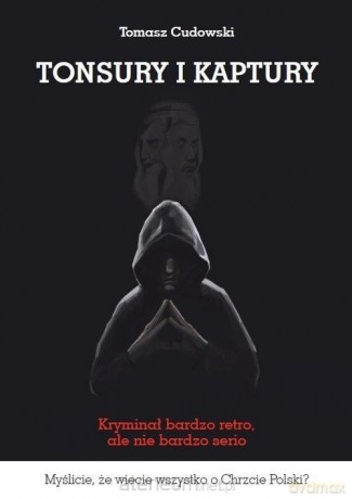 Tonsury i kaptury - Tomasz Cudowski [KSIĄŻKA]
