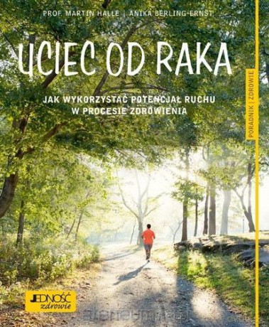 Uciec od raka - Martin Halle, Arnika Berling-Erns [KSIĄŻKA]