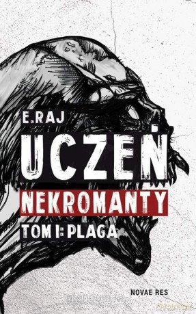Uczeń Nekromanty (Tom 1) Plaga - E. Raj [KSIĄŻKA]