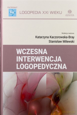 Wczesna interwencja logopedyczna - Katarzyna Kaczorowska-Bray, Stanisław Milewski [KSIĄŻKA]