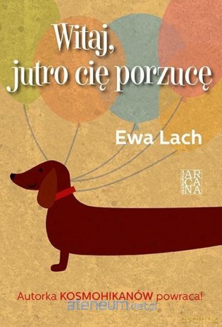 Witaj, jutro cię porzucę - Ewa Lach [KSIĄŻKA]