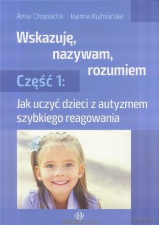 Wskazuję, nazywam, rozumiem cz. 1 - Anna Chojnacka, Joanna Kuźniarska [KSIĄŻKA]