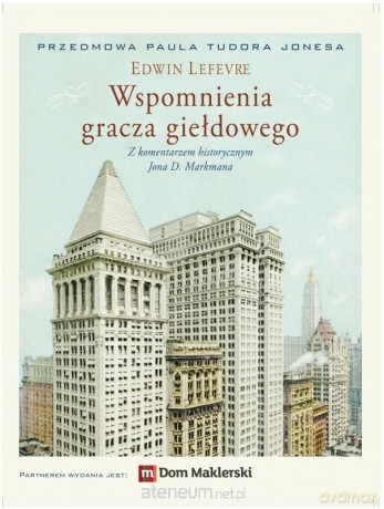 Wspomnienia gracza giełdowego - Edwin Lefevre [KSIĄŻKA]