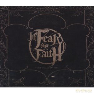 In Fear And Faith: Your World In Fire [CD]