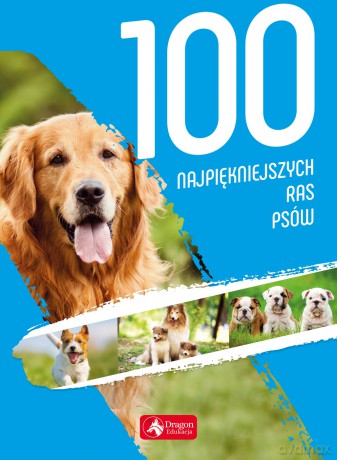 100 najpiękniejszych ras psów - Agnieszka Nojszewska [KSIĄŻKA]