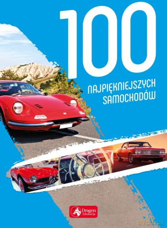 100 najpiękniejszych samochodów [KSIĄŻKA]