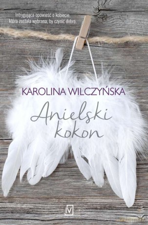 Anielski kokon - Karolina Wilczyńska [KSIĄŻKA]