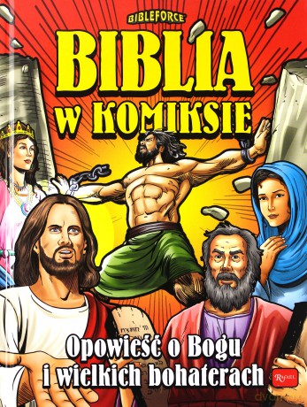Biblia w komiksie. Opowieść o Bogu i wielkich bohaterach [KOMIKS]