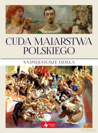 Cuda malarstwa polskiego [KSIĄŻKA]