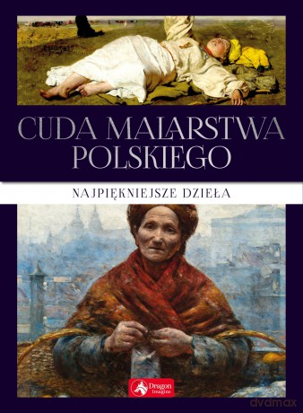 Cuda malarstwa polskiego [KSIĄŻKA]