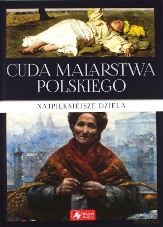 Cuda malarstwa polskiego [KSIĄŻKA]