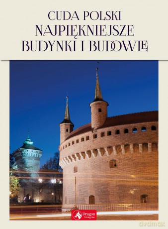 Cuda Polski. Najpiękniejsze budynki i budowle - Jolanta Bąk, Ewa Ressel [KSIĄŻKA]