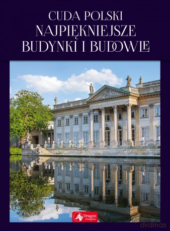 Cuda Polski. Najpiękniejsze budynki i budowle - Jolanta Bąk, Ewa Ressel [KSIĄŻKA]