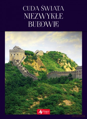 Cuda świata. Niezwykłe budowle [KSIĄŻKA]