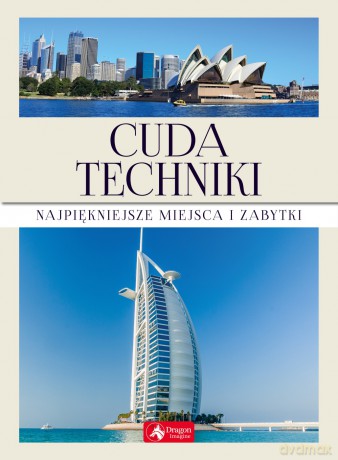 Cuda techniki. Najpiękniejsze miejsca i zabytki [KSIĄŻKA]
