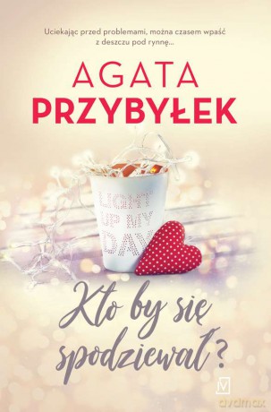 Kto by się spodziewał - Agata Przybyłek [KSIĄŻKA]