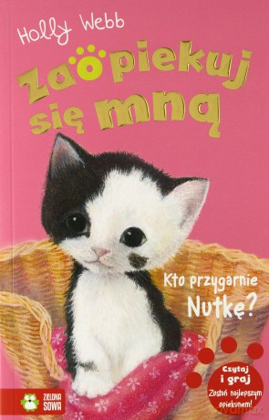 Kto przygarnie Nutkę. Zaopiekuj się mną - Holly Webb [KSIĄŻKA]