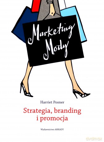 Marketing mody. Strategia i promocja - Harriet Posner [KSIĄŻKA]