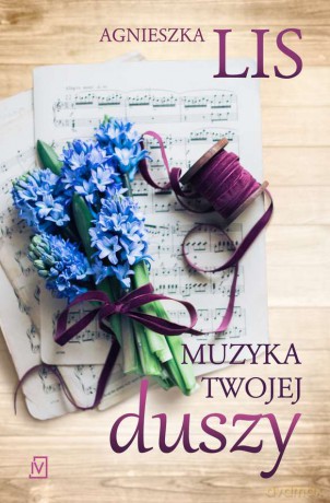Muzyka twojej duszy - Agnieszka Lis [KSIĄŻKA]