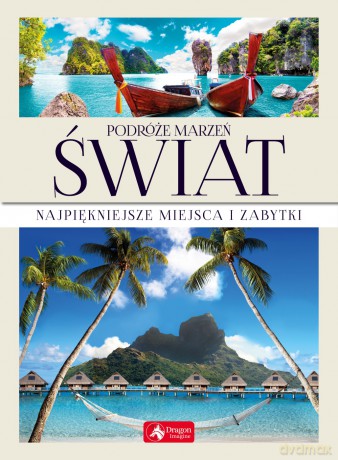 Podróże marzeń świat [KSIĄŻKA]