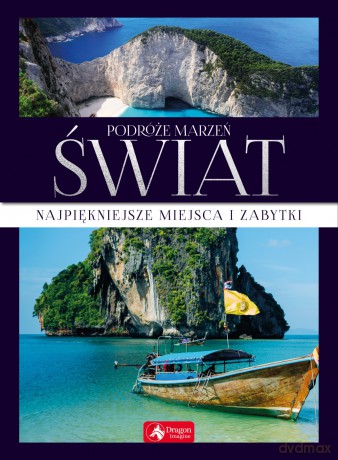 Podróże marzeń świat [KSIĄŻKA]