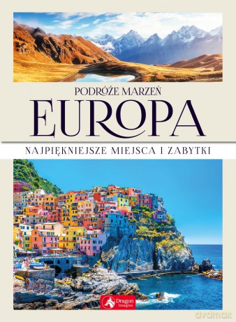 Podróże marzeń. Europa [KSIĄŻKA]