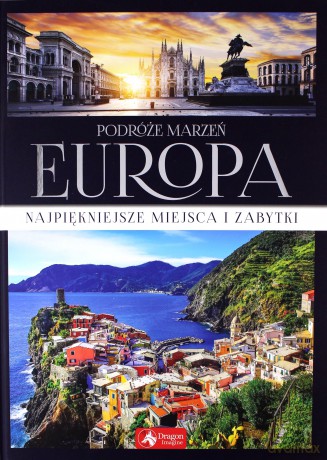 Podróże marzeń. Europa [KSIĄŻKA]