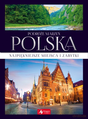 Podróże marzeń. Polska [KSIĄŻKA]