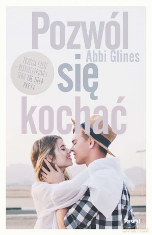 Pozwól się kochać - Abbi Glines [KSIĄŻKA]