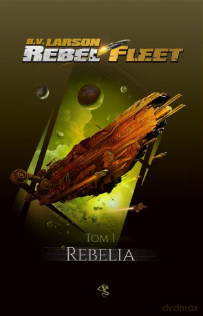Rebelia. Rebel Fleet (Tom 1) - B. V. Larson [KSIĄŻKA]