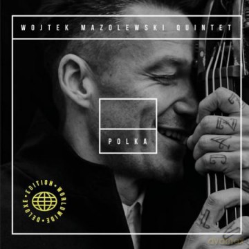 Wojtek Mazolewski Quintet: POLKA - Worldwide Deluxe Edition [CD]
