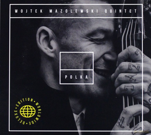 Wojtek Mazolewski Quintet: POLKA - Worldwide Deluxe Edition [CD]