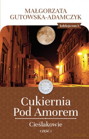 Cukiernia Pod Amorem: Cieślakowie część 1 - Małgorzata Gutowska-Adamczyk [KSIĄŻKA]