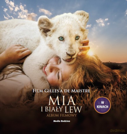 Mia i biały lew. Album filmowy - Prune de Maistre [KSIĄŻKA]