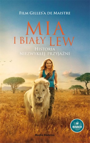 Mia i biały lew. Historia niezwykłej przyjaźni - Prune de Maistre [KSIĄŻKA]