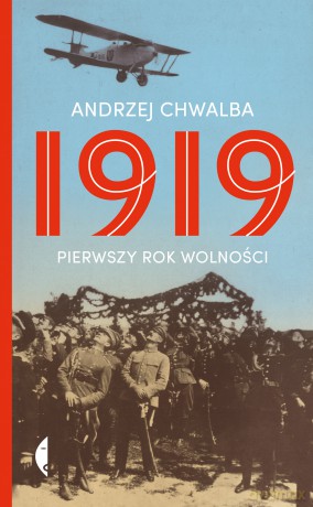 1919 pierwszy rok wolności - Andrzej Chwalba [KSIĄŻKA]