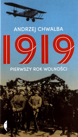 1919 pierwszy rok wolności - Andrzej Chwalba [KSIĄŻKA]