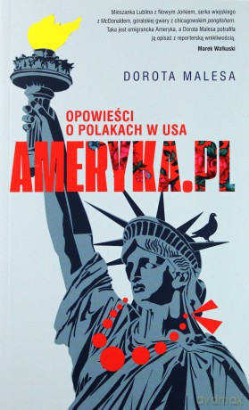 Ameryka PL. Opowieści o Polakach w USA - Dorota Malesa [KSIĄŻKA]
