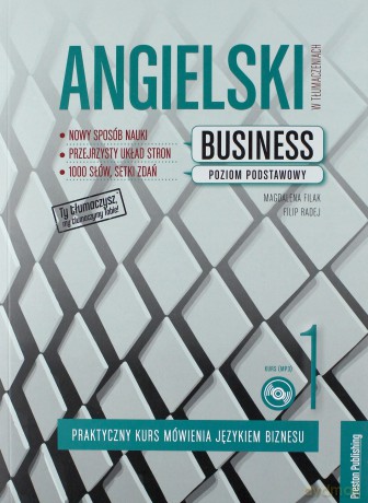 Angielski w tłumaczeniach business 1 praktyczny kurs mówienia językiem biznesu poziom podstawowy - Magdalena Filak, Filip Radej [KSIĄŻKA]
