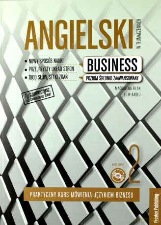 Angielski w tłumaczeniach business 2 praktyczny kurs mówienia językiem biznesu poziom średnio zaawansowany - Magdalena Filak, Filip Radej [KSIĄŻKA]