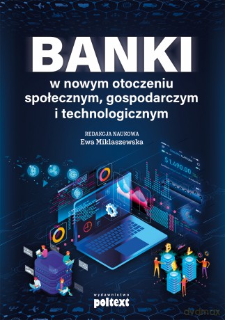 Banki w nowym otoczeniu społecznym, gospodarczym i technologicznym [KSIĄŻKA]