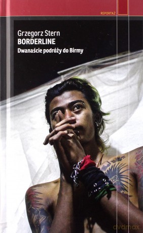 Borderline. Dwanaście podróży do Birmy - Grzegorz Stern [KSIĄŻKA]