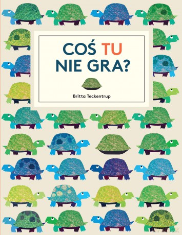 Coś tu nie gra - Britta Teckentrup [KSIĄŻKA]