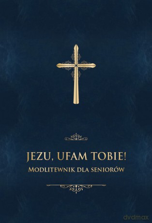 Jezu ufam Tobie. Modlitewnik dla seniorów - Jerzy Stranz [KSIĄŻKA]