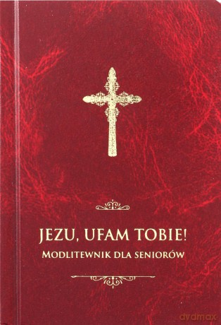 Jezu ufam Tobie. Modlitewnik dla seniorów - Jerzy Stranz [KSIĄŻKA]
