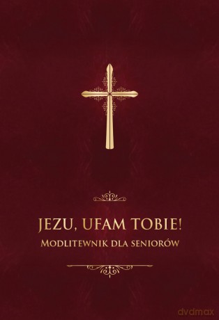 Jezu ufam Tobie. Modlitewnik dla seniorów - Jerzy Stranz [KSIĄŻKA]