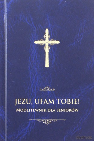 Jezu ufam Tobie. Modlitewnik dla seniorów - Jerzy Stranz [KSIĄŻKA]